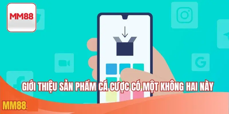 Giới thiệu sản phẩm cá cược